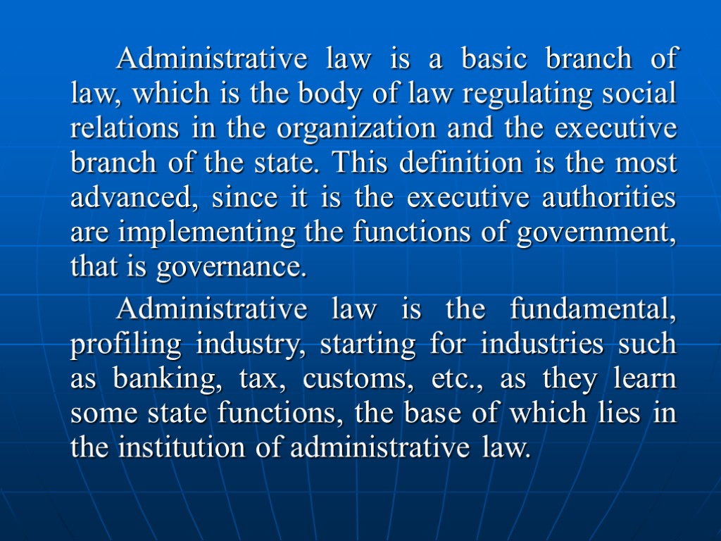 Administrative law is a basic branch of law, which is the body of law